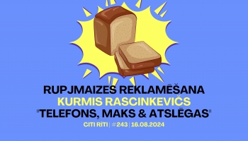 #243 | Rupjmaizes reklamēšana, Kurmis Rascinkevičs, "Telefons, maks & atslēgas"