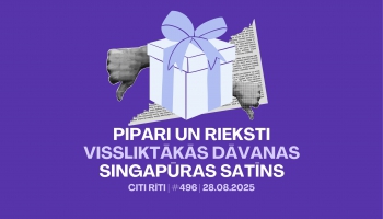 #496 | Pipari un rieksti, Vissliktākās dāvanas, Singapūras Satīns