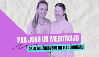 Pīci breinumi: Par jogu un meditāciju ar Alīnu Žukovsku un Ellu Šariginu