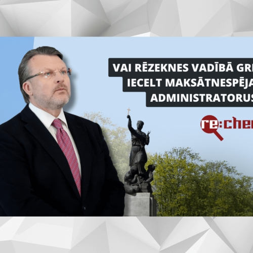 Re:Check: Vai Rēzeknes vadībā grib iecelt maksātnespējas administratorus?