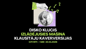 #589 | Disko klucis, Izlādējusies mašīna, Klausītāju kaverversijas