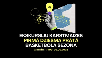 #499 | Ekskursiju karstmaizes, Pirmā dziesma prātā, Basketbola sezona