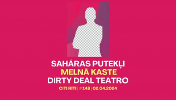 #148 | Sahāras putekļi, Melnā kaste, Dirty Deal Teatro