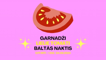 #255 | Garnadži, Lielie tomāti, Baltās naktis