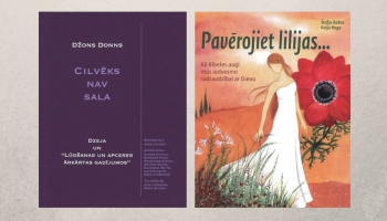 Džona Donna "Cilvēks nav sala" un Štefijas Baltesas un Katjas Hogas "Pavērojiet lilijas"