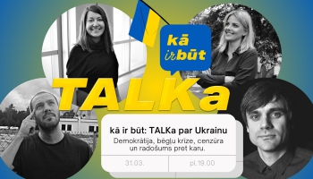 Pievienojies īpašai "kā ir būt: TALKai" par Ukrainu