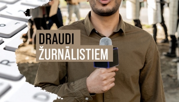 Mēģinājumi apklusināt žurnālistus: kā uz to reaģē tiesībsargājošās iestādes
