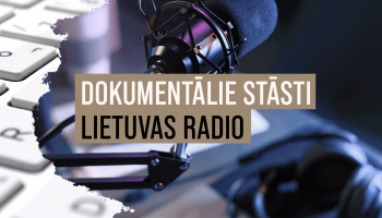 Cilvēcīgs skats uz migrantu krīzi: kā top Lietuvas Radio dokumentālie stāsti