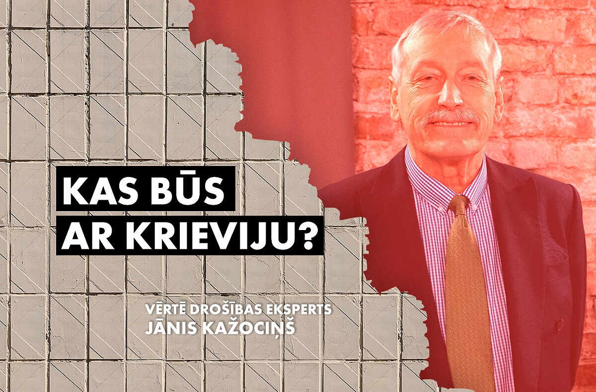 Jānis Kažociņš: Putinam nepieciešama uzvara Ukrainā; kāda tā būs, kas to var zināt? 1.daļa